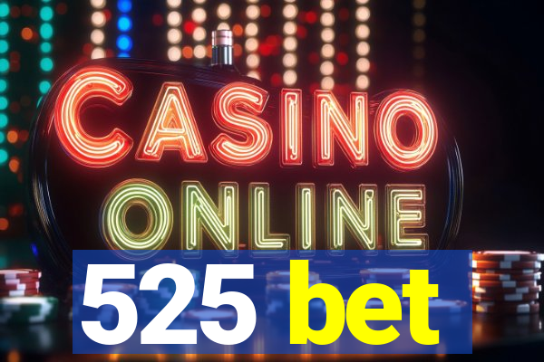 525 bet